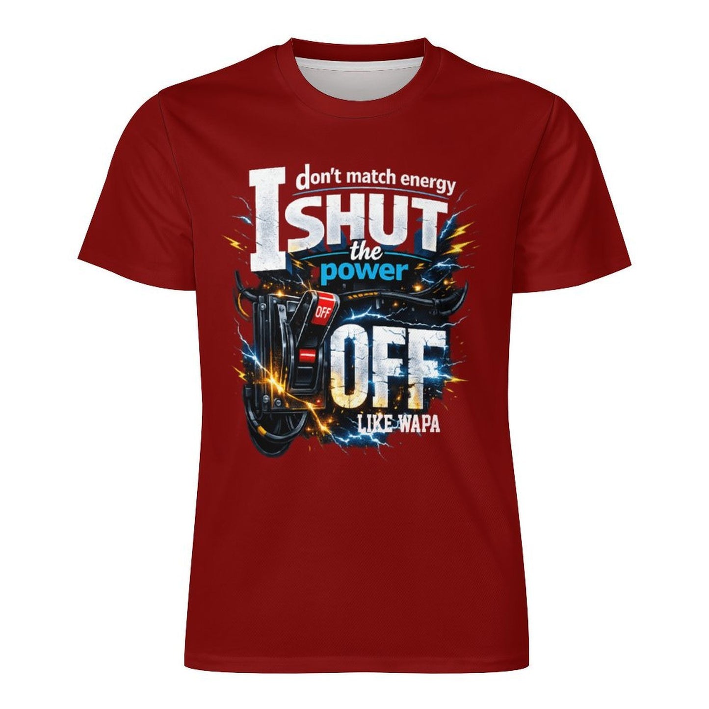 I Don’t Match Energy — I Shut the Power OFF (Like WAPA) - T-Shirt