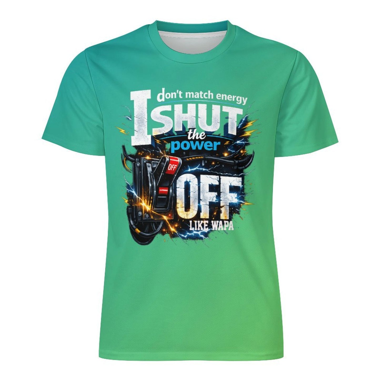 I Don’t Match Energy — I Shut the Power OFF (Like WAPA) - T-Shirt