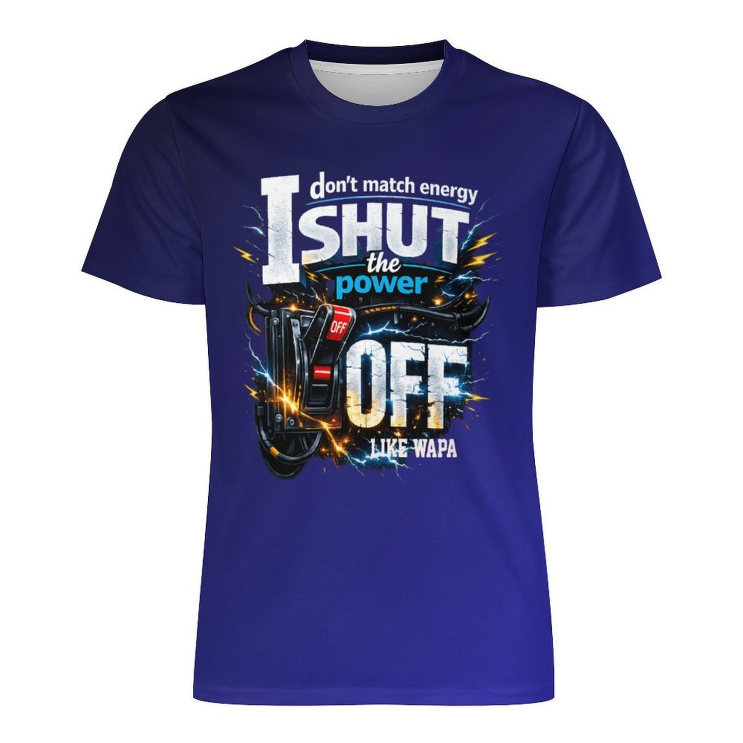 I Don’t Match Energy — I Shut the Power OFF (Like WAPA) - T-Shirt