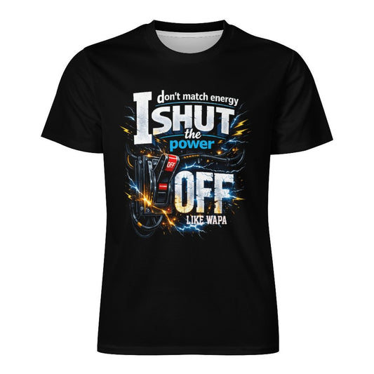 I Don’t Match Energy — I Shut the Power OFF (Like WAPA) - T-Shirt